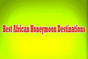 Best African Honeymoon Destinations