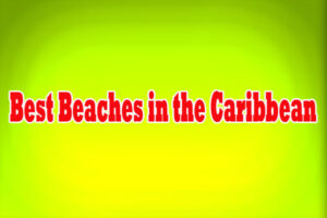 Best Beaches in the Caribbean