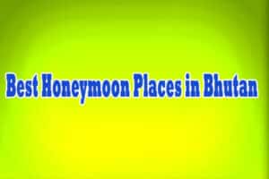 Best Honeymoon Places in Bhutan