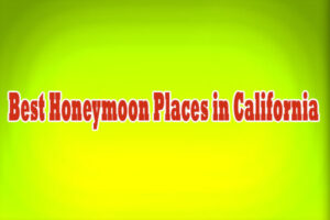Best Honeymoon Places in California