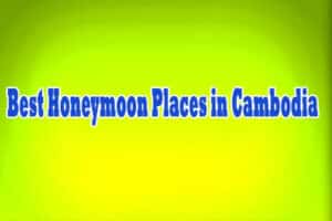 Best Honeymoon Places in Cambodia