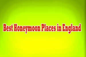 Best Honeymoon Places in England