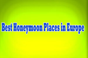 Best Honeymoon Places in Europe