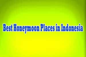 Best Honeymoon Places in Indonesia