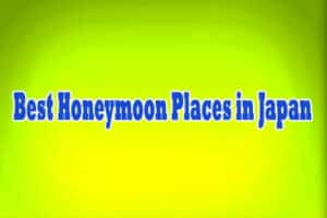 Best Honeymoon Places in Japan