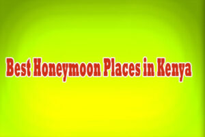 Best Honeymoon Places in Kenya