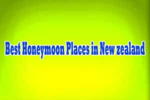 Best Honeymoon Places in New zealand