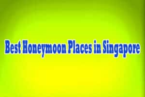 Best Honeymoon Places in Singapore