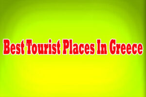 Best Tourist Places In Greece