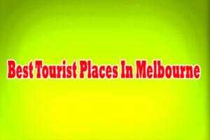 Best Tourist Places In Melbourne