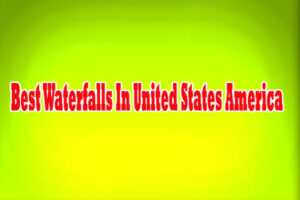 Best Waterfalls In United States America
