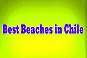 Best Beaches in Chile