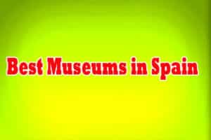 Best Museums in Spain
