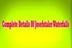 Complete Details Of Josefstaler Waterfalls