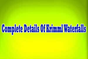 Complete Details Of Krimml Waterfalls